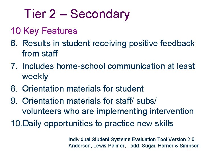 Tier 2 – Secondary 10 Key Features 6. Results in student receiving positive feedback