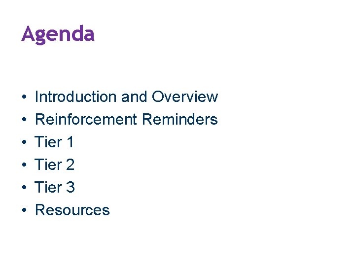 Agenda • • • Introduction and Overview Reinforcement Reminders Tier 1 Tier 2 Tier