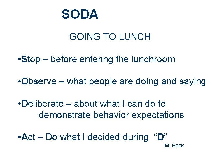 SODA GOING TO LUNCH • Stop – before entering the lunchroom • Observe –