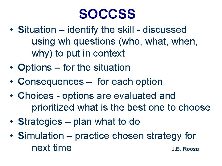 SOCCSS • Situation – identify the skill - discussed using wh questions (who, what,