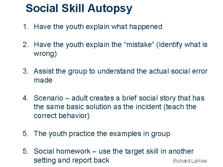 Social Skill Autopsy 1. Have the youth explain what happened 2. Have the youth