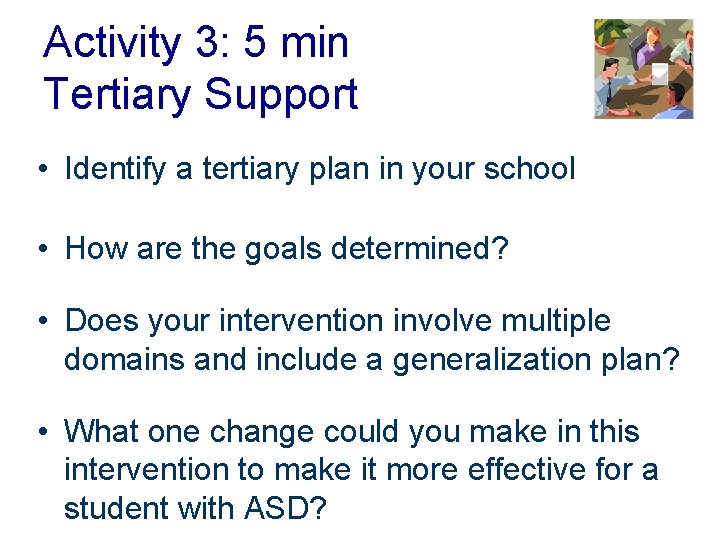 Activity 3: 5 min Tertiary Support • Identify a tertiary plan in your school