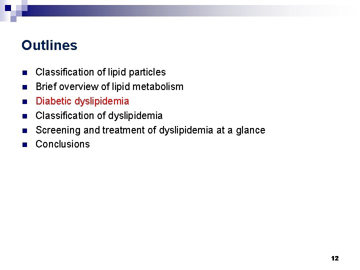 Outlines n n n Classification of lipid particles Brief overview of lipid metabolism Diabetic