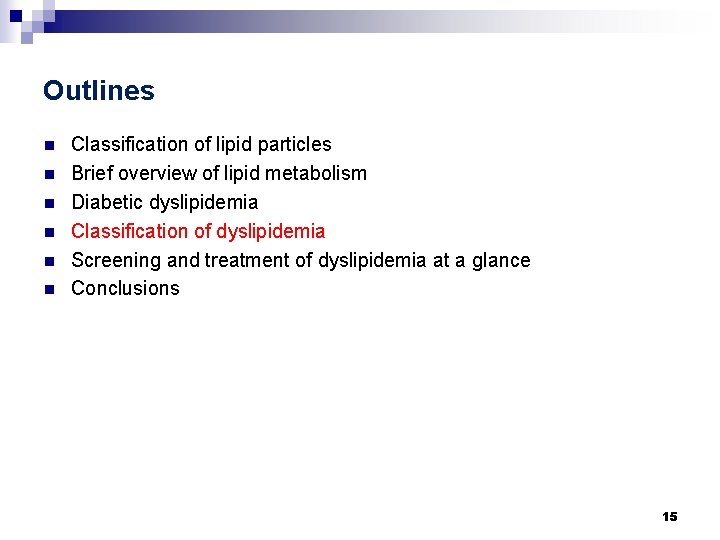 Outlines n n n Classification of lipid particles Brief overview of lipid metabolism Diabetic