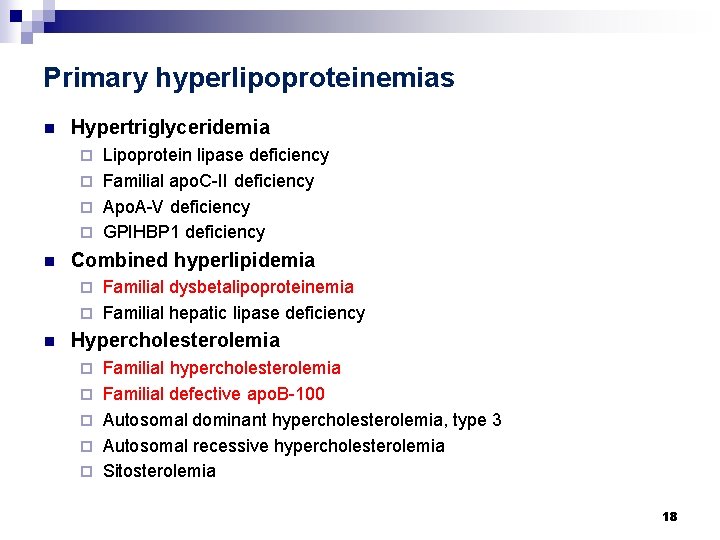 Primary hyperlipoproteinemias n Hypertriglyceridemia Lipoprotein lipase deficiency ¨ Familial apo. C-II deficiency ¨ Apo.