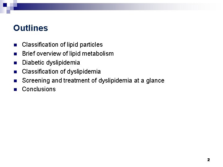 Outlines n n n Classification of lipid particles Brief overview of lipid metabolism Diabetic