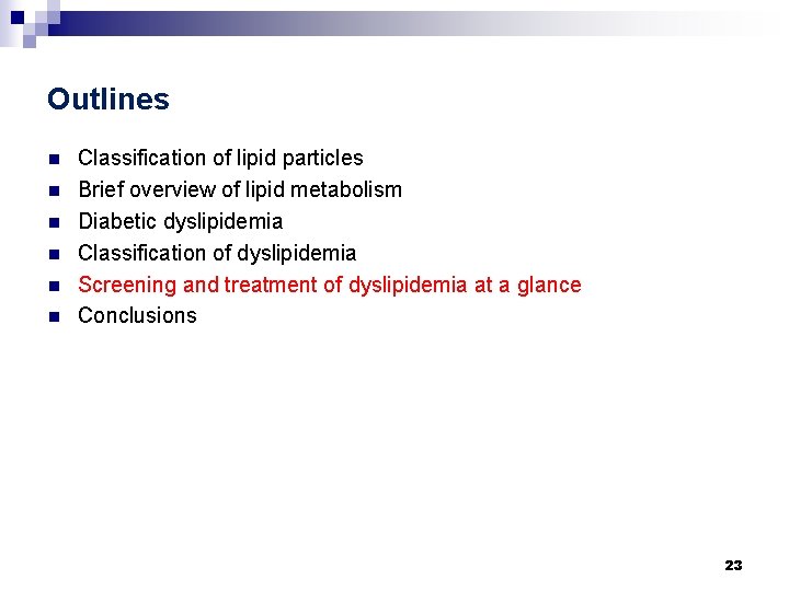 Outlines n n n Classification of lipid particles Brief overview of lipid metabolism Diabetic