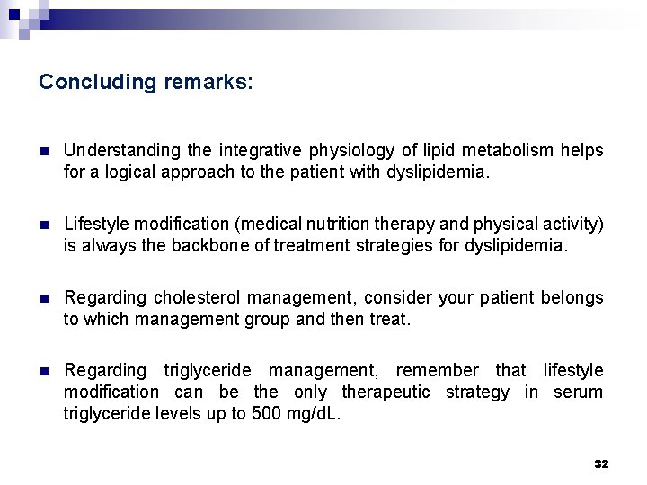 Concluding remarks: n Understanding the integrative physiology of lipid metabolism helps for a logical
