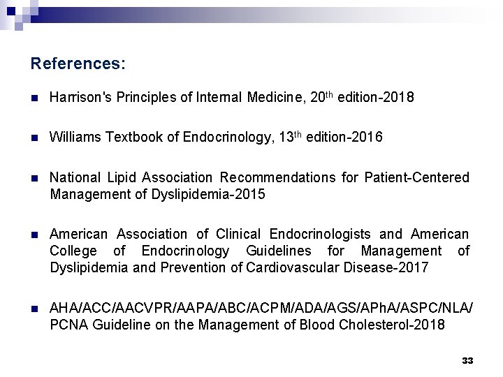 References: n Harrison's Principles of Internal Medicine, 20 th edition-2018 n Williams Textbook of