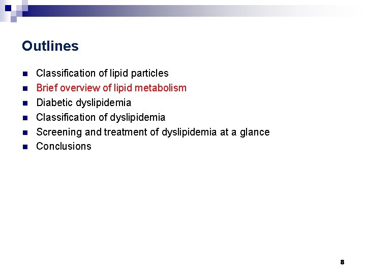 Outlines n n n Classification of lipid particles Brief overview of lipid metabolism Diabetic