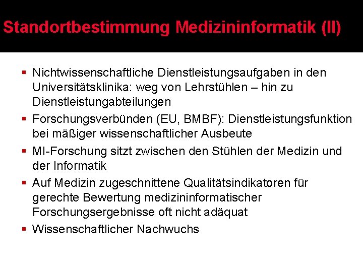 Standortbestimmung Medizininformatik (II) § Nichtwissenschaftliche Dienstleistungsaufgaben in den Universitätsklinika: weg von Lehrstühlen – hin