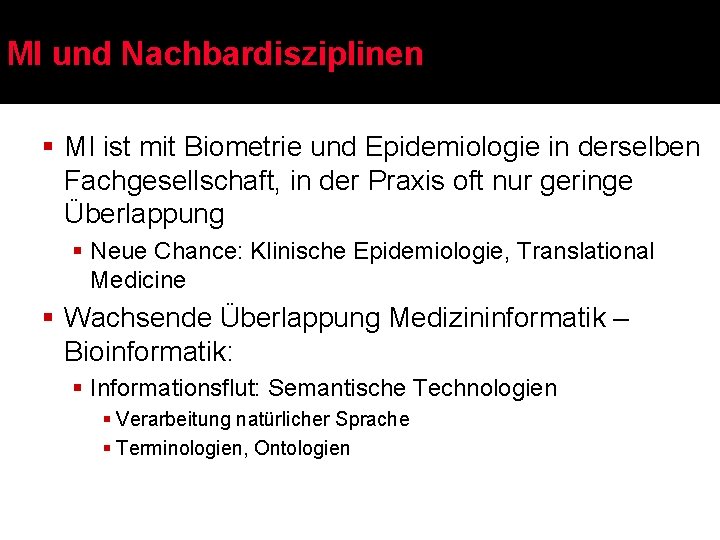 MI und Nachbardisziplinen § MI ist mit Biometrie und Epidemiologie in derselben Fachgesellschaft, in