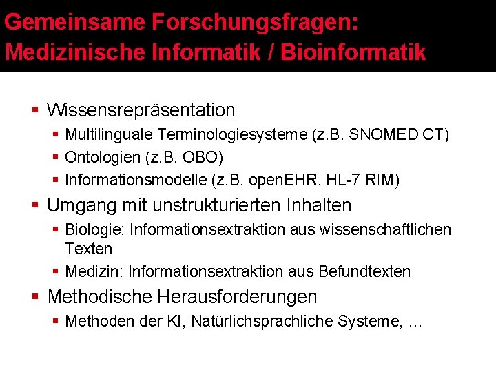 Gemeinsame Forschungsfragen: Medizinische Informatik / Bioinformatik § Wissensrepräsentation § Multilinguale Terminologiesysteme (z. B. SNOMED