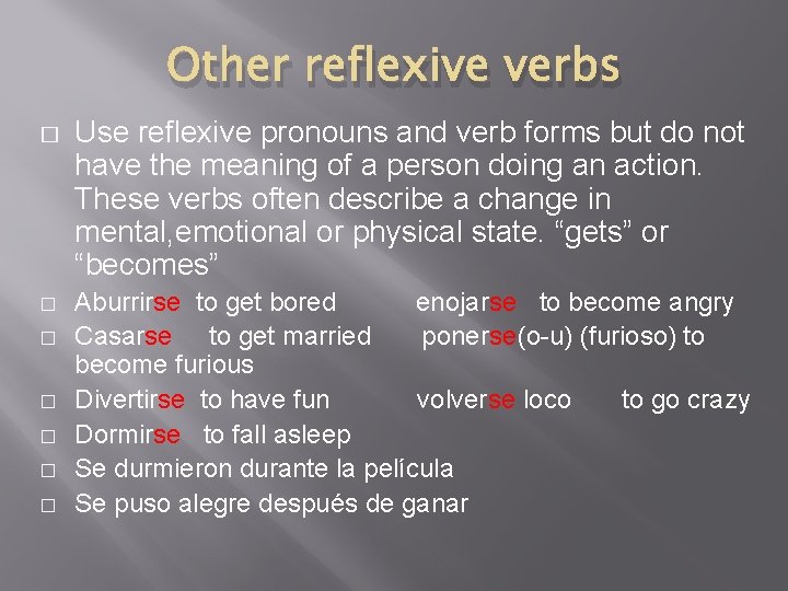 Other reflexive verbs � � � � Use reflexive pronouns and verb forms but