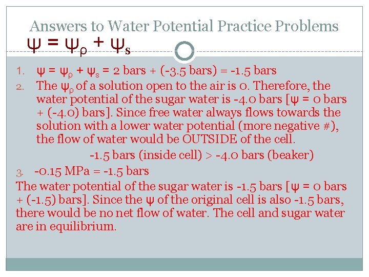 Answers to Water Potential Practice Problems ψ = ψρ + ψs = 2 bars