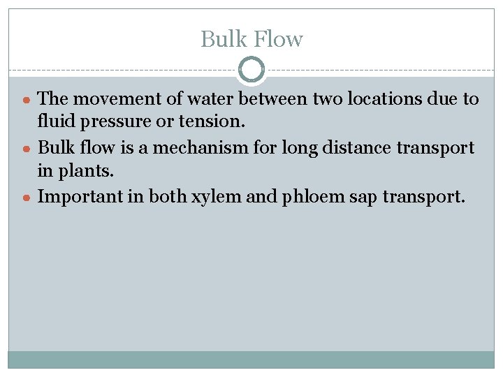 Bulk Flow ● The movement of water between two locations due to fluid pressure