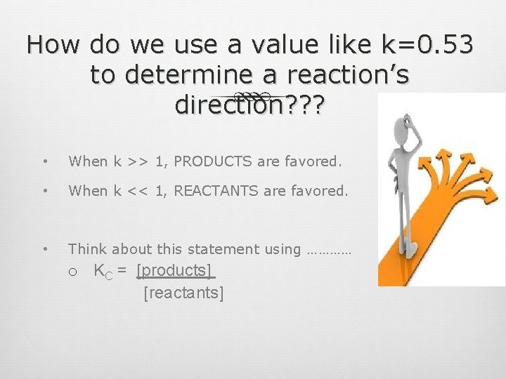 How do we use a value like k=0. 53 to determine a reaction’s direction?