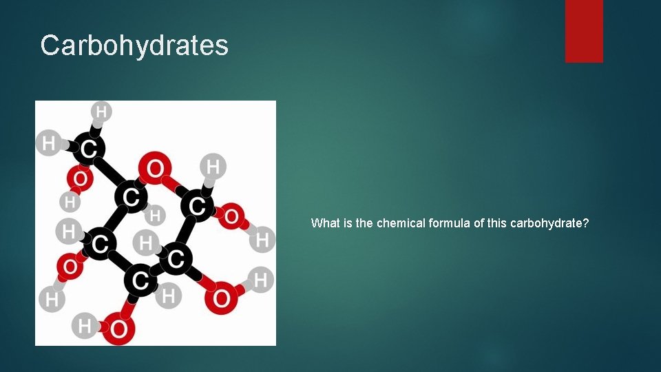 Carbohydrates What is the chemical formula of this carbohydrate? 