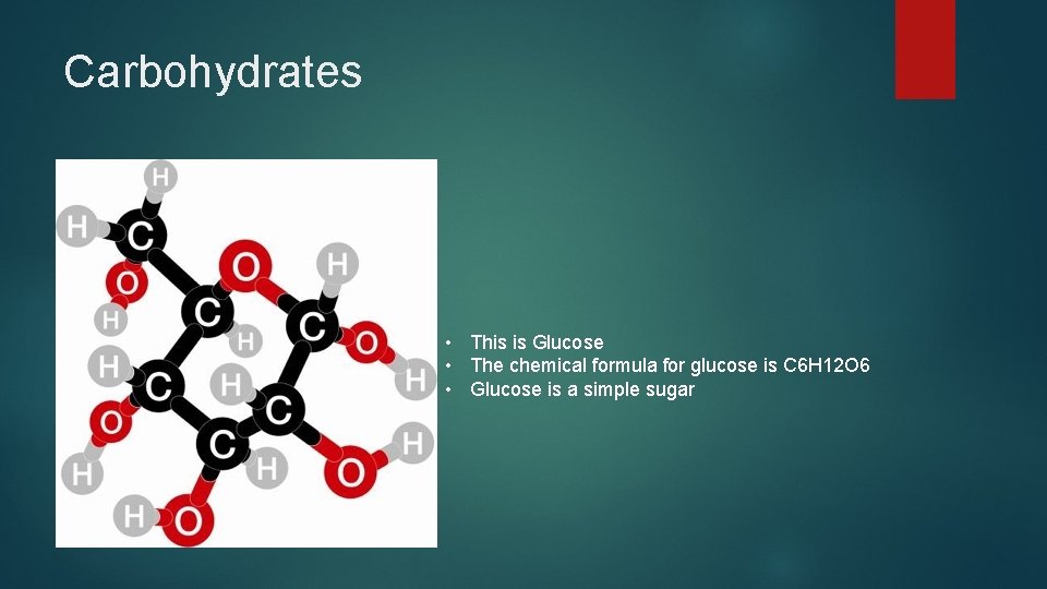Carbohydrates • This is Glucose • The chemical formula for glucose is C 6