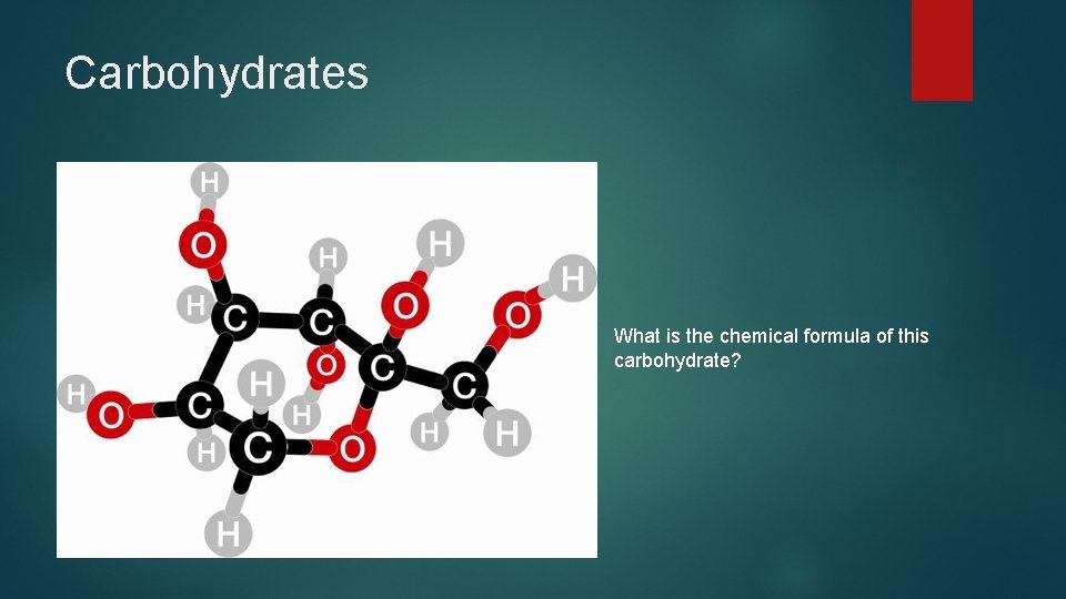 Carbohydrates What is the chemical formula of this carbohydrate? 