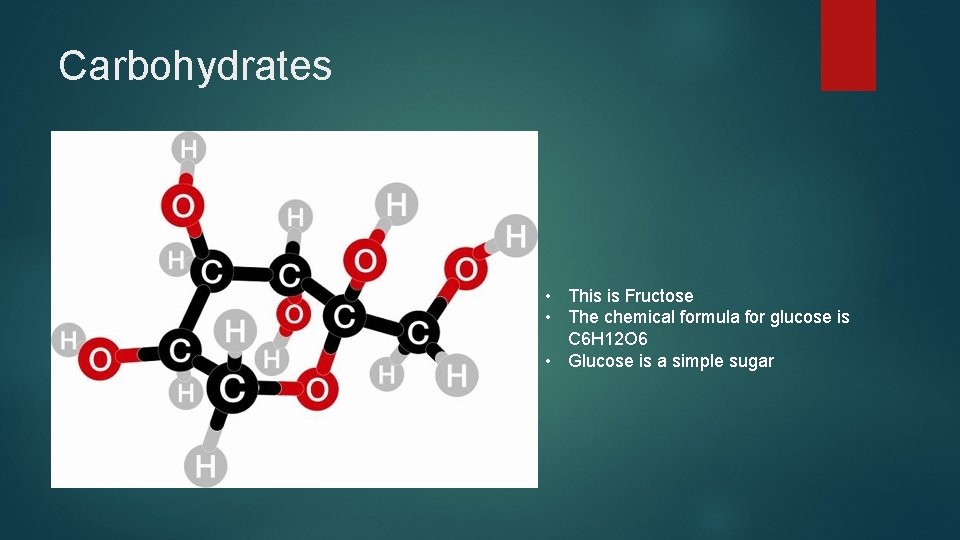 Carbohydrates • This is Fructose • The chemical formula for glucose is C 6