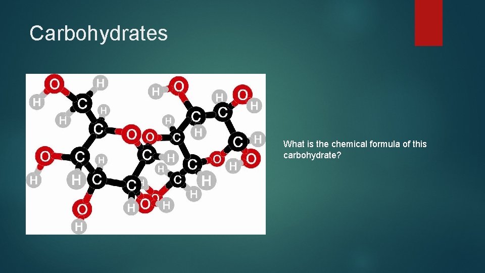 Carbohydrates What is the chemical formula of this carbohydrate? 