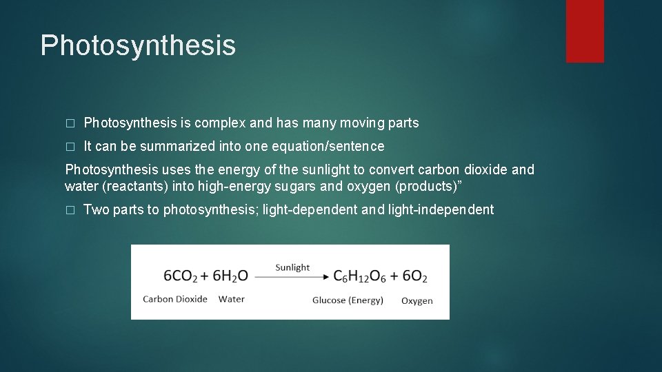 Photosynthesis � Photosynthesis is complex and has many moving parts � It can be