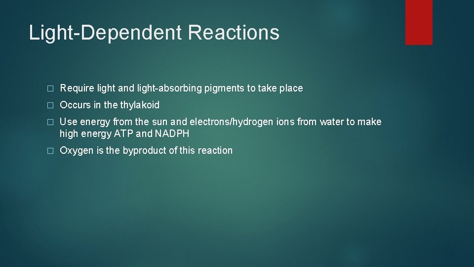 Light-Dependent Reactions � Require light and light-absorbing pigments to take place � Occurs in