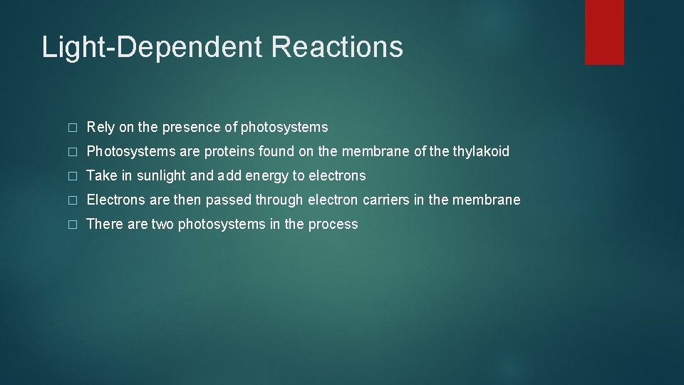 Light-Dependent Reactions � Rely on the presence of photosystems � Photosystems are proteins found