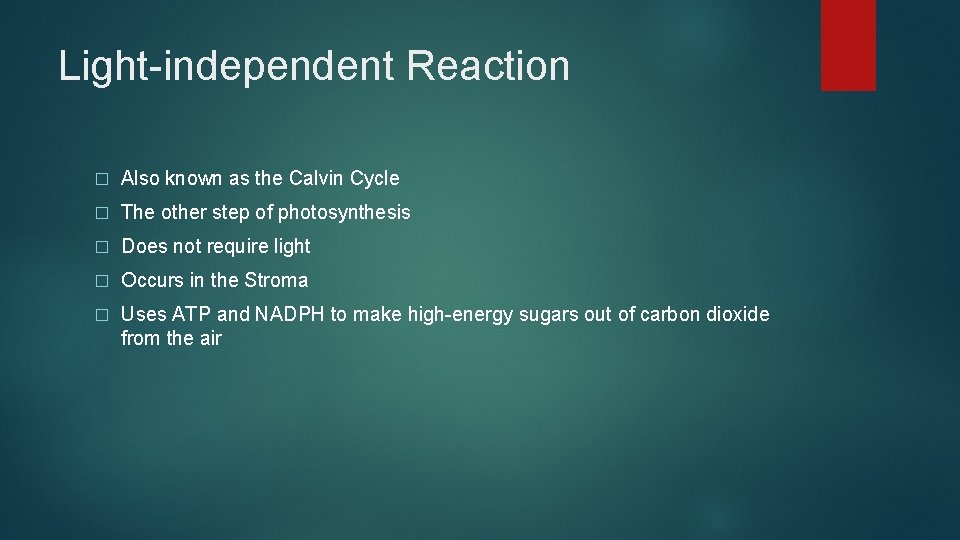 Light-independent Reaction � Also known as the Calvin Cycle � The other step of
