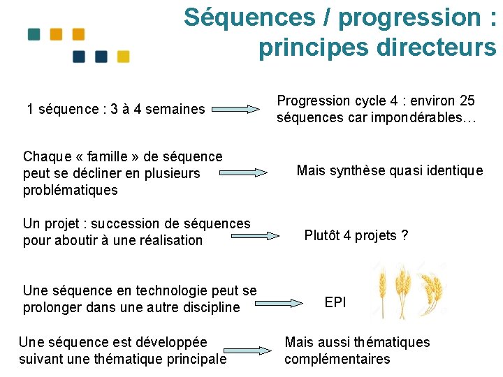 Séquences / progression : principes directeurs 1 séquence : 3 à 4 semaines Chaque