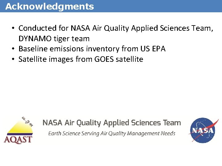 Acknowledgments • Conducted for NASA Air Quality Applied Sciences Team, DYNAMO tiger team •