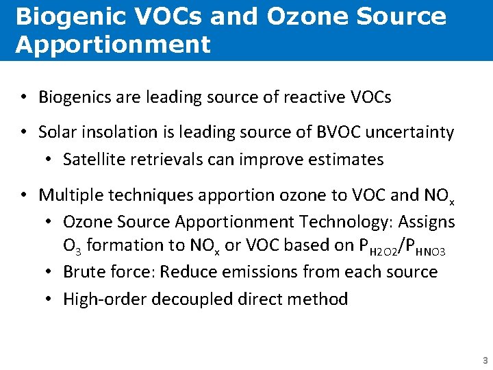 Biogenic VOCs and Ozone Source Apportionment • Biogenics are leading source of reactive VOCs