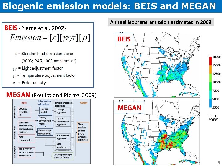 Biogenic emission models: BEIS and MEGAN BEIS (Pierce et al. 2002) Annual isoprene emission