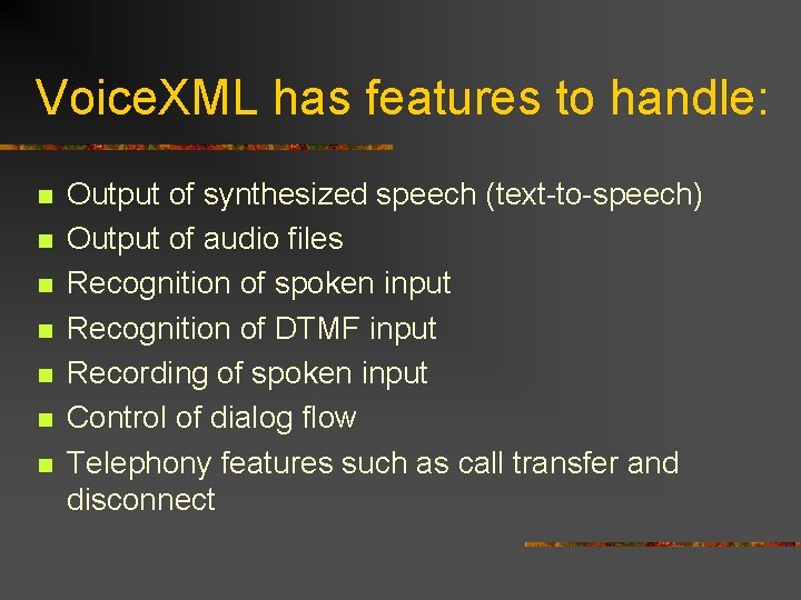 Voice. XML has features to handle: n n n n Output of synthesized speech