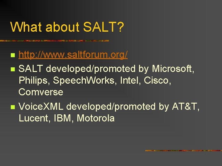What about SALT? n n n http: //www. saltforum. org/ SALT developed/promoted by Microsoft,