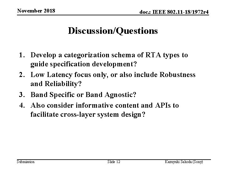 November 2018 doc. : IEEE 802. 11 -18/1972 r 4 Discussion/Questions 1. Develop a