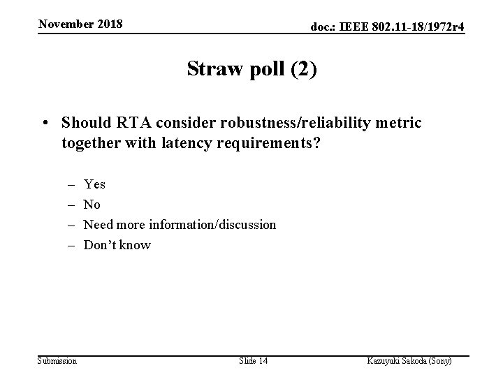 November 2018 doc. : IEEE 802. 11 -18/1972 r 4 Straw poll (2) •