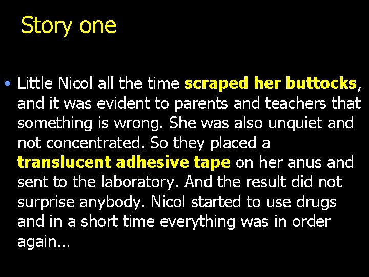 Story one • Little Nicol all the time scraped her buttocks, and it was