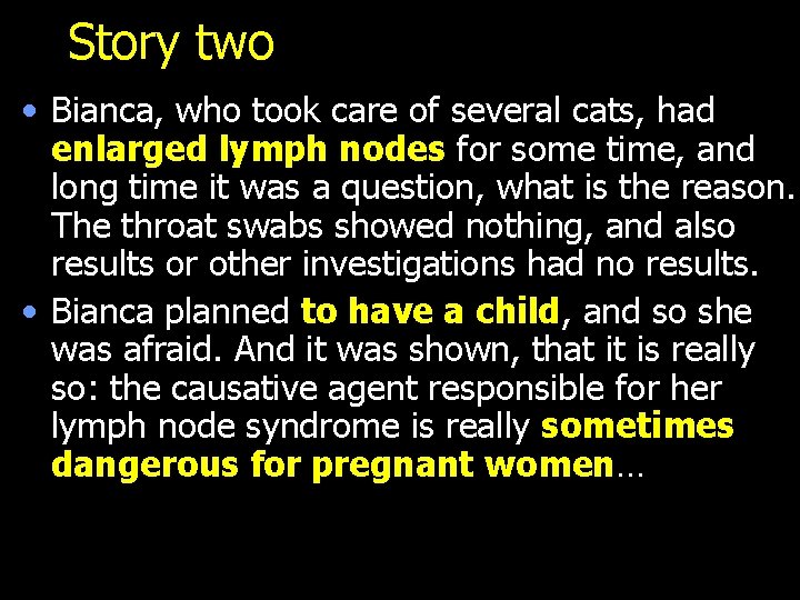 Story two • Bianca, who took care of several cats, had enlarged lymph nodes