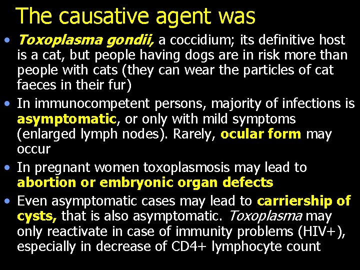 The causative agent was • Toxoplasma gondii, a coccidium; its definitive host is a
