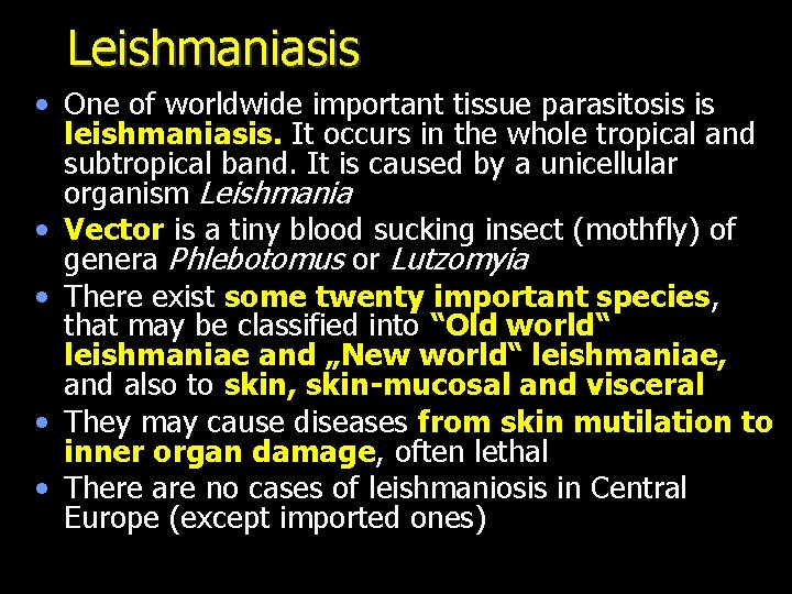 Leishmaniasis • One of worldwide important tissue parasitosis is leishmaniasis. It occurs in the