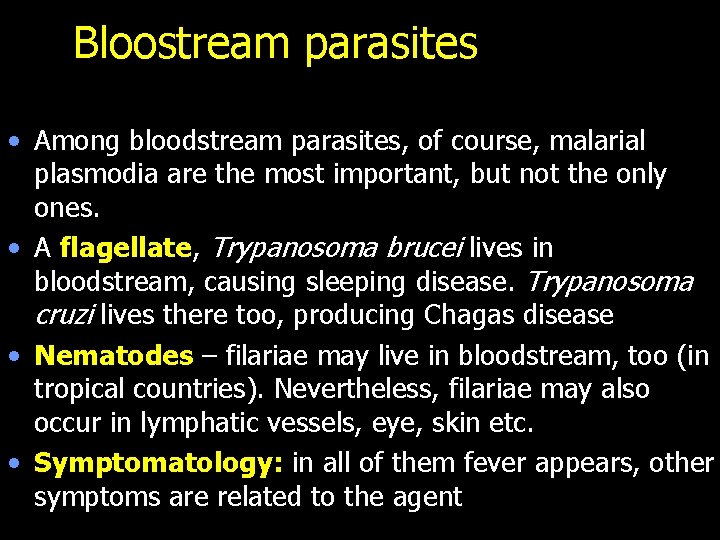 Bloostream parasites • Among bloodstream parasites, of course, malarial plasmodia are the most important,