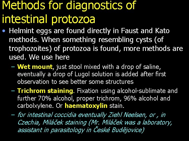 Methods for diagnostics of intestinal protozoa • Helmint eggs are found directly in Faust