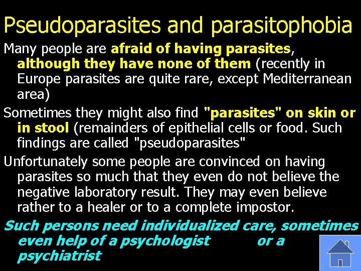 Pseudoparasites and parasitophobia Many people are afraid of having parasites, although they have none
