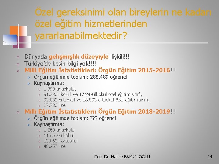 Özel gereksinimi olan bireylerin ne kadarı özel eğitim hizmetlerinden yararlanabilmektedir? Dünyada gelişmişlik düzeyiyle ilişkili!!!