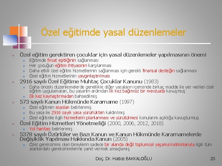 Özel eğitimde yasal düzenlemeler Özel eğitim gerektiren çocuklar için yasal düzenlemeler yapılmasının önemi 2916