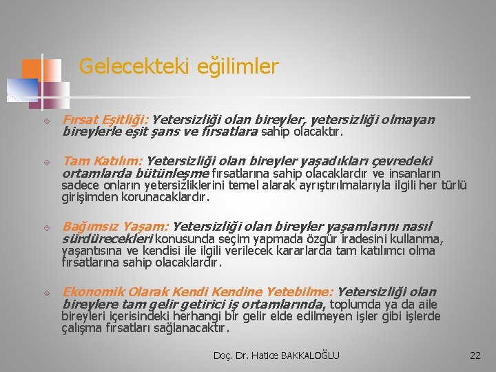 Gelecekteki eğilimler Fırsat Eşitliği: Yetersizliği olan bireyler, yetersizliği olmayan bireylerle eşit şans ve fırsatlara