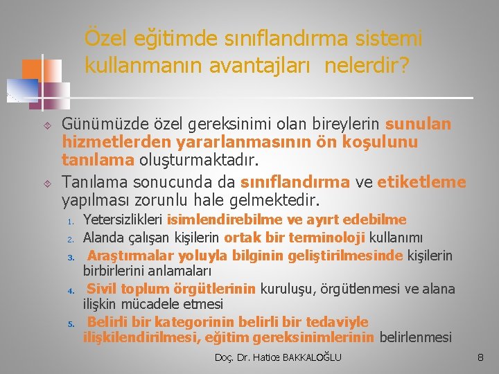 Özel eğitimde sınıflandırma sistemi kullanmanın avantajları nelerdir? Günümüzde özel gereksinimi olan bireylerin sunulan hizmetlerden