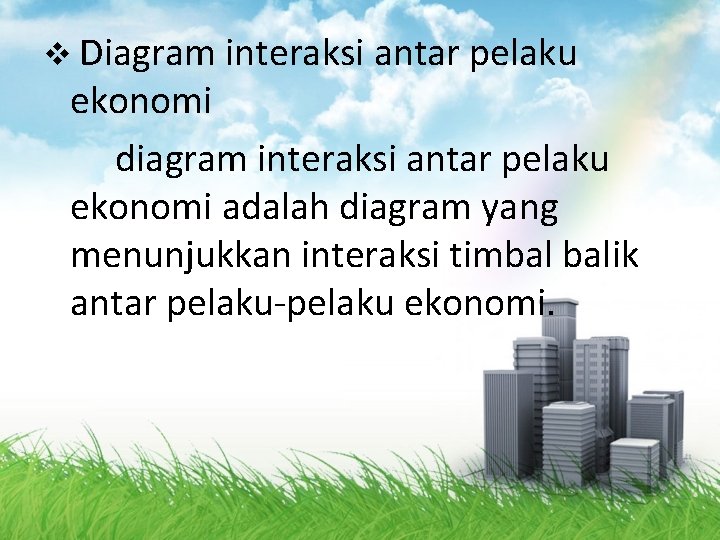 v Diagram interaksi antar pelaku ekonomi diagram interaksi antar pelaku ekonomi adalah diagram yang